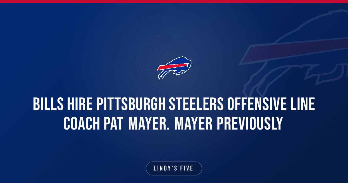Bills Hire Pittsburgh Steelers Offensive Line Coach Pat Mayer. Mayer Previously